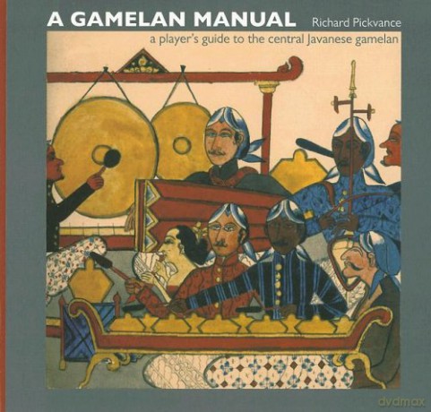 Gamelan Manual: A Player's Guide To The Central Javanese Gamelan - Richard Pickvance [KSIĄŻKA]