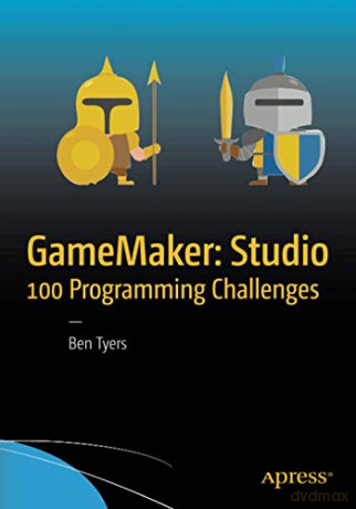GameMaker: Studio 100 Programming Challenges - Ben Tyers [KSIĄŻKA]