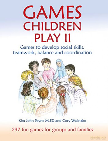 Games Children Play II: 237 Fun Games for Groups and Families: Games to develop social skills, teamwork, balance and coordination237 Fun Games for Groups and Families (Education) - Cory Waletzko [KSIĄŻKA]