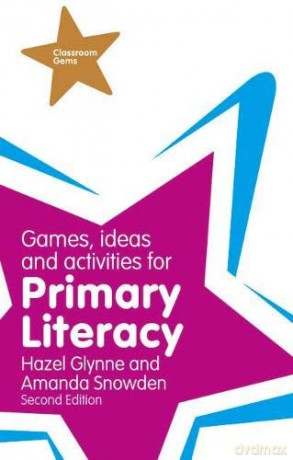 Games, Ideas and Activities for Primary Literacy (Classroom Gems) - Hazel Glynne [KSIĄŻKA]