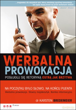Werbalna prowokacja. Posługuj się retoryką ostrą jak brzytwa [KSIĄŻKA]