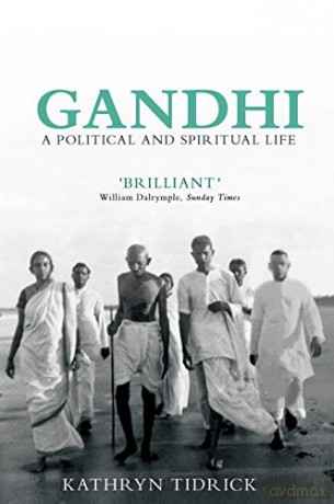 Gandhi: A Political and Spiritual Life - Kathryn Tidrick [KSIĄŻKA]