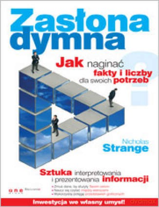 Zasłona dymna. Jak naginać fakty i liczby dla swoich potrzeb [KSIĄŻKA]