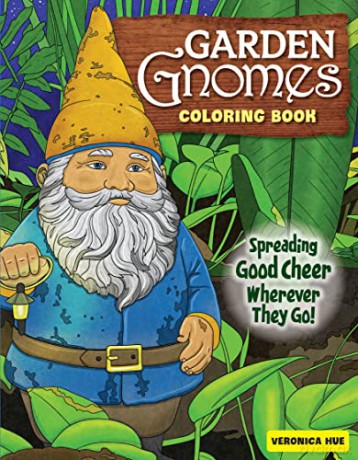 Garden Gnomes Coloring Book: Spreading Good Cheer Wherever They Go! (Design Originals) 32 Designs of Gnomes Napping Under Trees, Peeking through Grass, in Flower Beds, and More, on Perforated Pages - Veronica Hue [KSIĄŻKA]