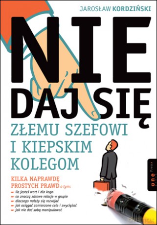Nie daj się złemu szefowi i kiepskim kolegom [KSIĄŻKA]