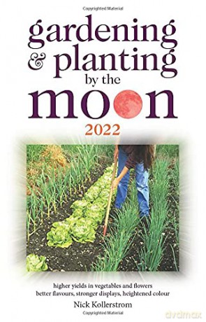 Gardening and Planting by the Moon 2022 - Nick Kollerstrom [KSIĄŻKA]