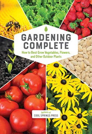 Gardening Complete: How to Best Grow Vegetables, Flowers, and Other Outdoor Plants - Editors of Cool Springs Press [KSIĄŻKA]