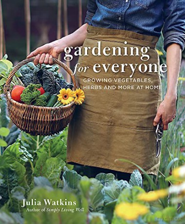 Gardening for Everyone: Growing Vegetables, Herbs and More at Home - Julia Watkins [KSIĄŻKA]
