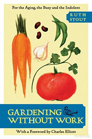 Gardening Without Work: For the Aging, the Busy, and the Indolent - Ruth Stout [KSIĄŻKA]
