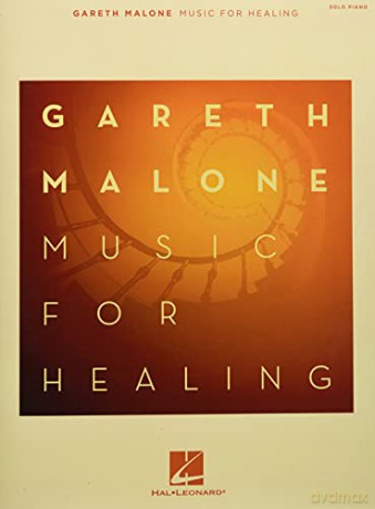 Gareth Malone: Music for Healing. Piano and Keyboard - Gareth Malone [KSIĄŻKA]