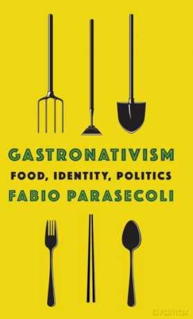 Gastronativism: Food, Identity, Politics (Arts and Traditions of the Table: Perspectives on Culinary History) - Fabio [KSIĄŻKA]