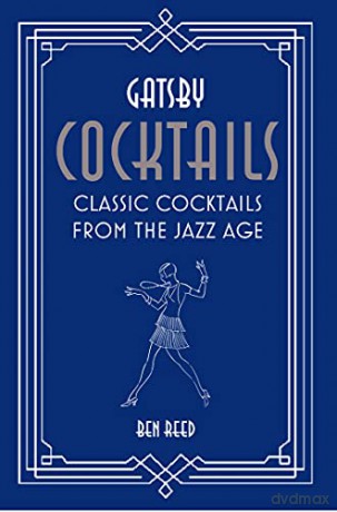 Gatsby Cocktails: Classic cocktails from the jazz age - Ben Reed [KSIĄŻKA]