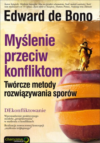 Myślenie przeciw konfliktom. Twórcze metody rozwiązywania sporów [KSIĄŻKA]