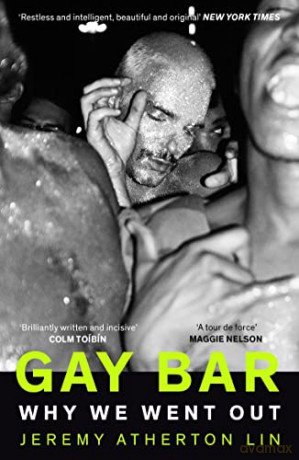 Gay Bar: Why We Went Out - Jeremy Atherton Lin [KSIĄŻKA]