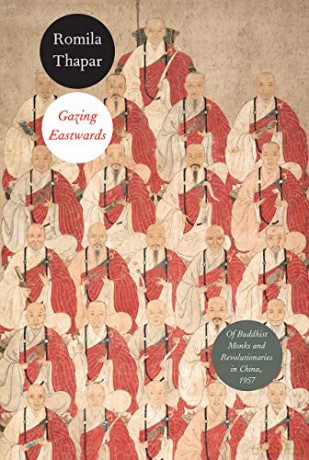 Gazing Eastwards: Of Buddhist Monks and Revolutionaries in China, 1957 - Romila Thapar [KSIĄŻKA]