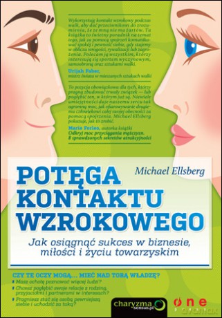 Potęga kontaktu wzrokowego. Jak osiągnąć sukces w biznesie, miłości i życiu towarzyskim [KSIĄŻKA]
