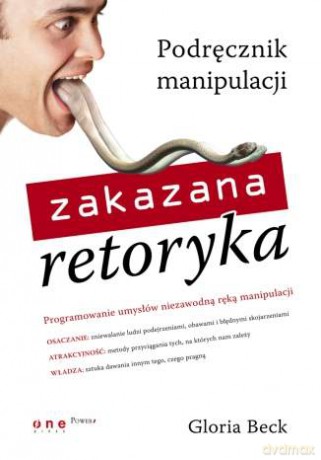 Zakazana retoryka. Podręcznik manipulacji [KSIĄŻKA]