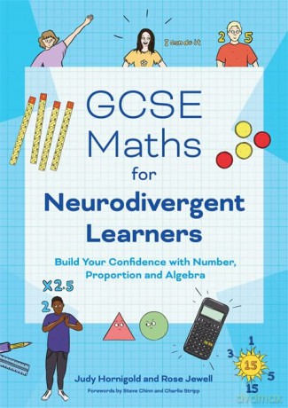 GCSE Maths for Neurodivergent Learners: Build Your Confidence in Number, Proportion and Algebra - Judy Hornigold [KSIĄŻKA]