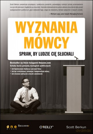 Wyznania mówcy. Spraw, by ludzie Cię słuchali [KSIĄŻKA]