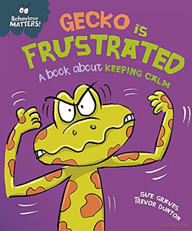 Gecko is Frustrated - A book about keeping calm (Behaviour Matters) - Sue Graves [KSIĄŻKA]