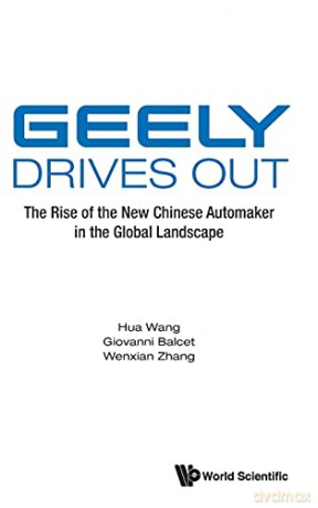 Geely Drives Out: The Rise Of The New Chinese Automaker In The Global Landscape - Hua Wang [KSIĄŻKA]