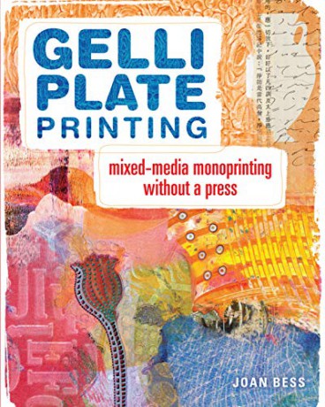 Gelli Plate Printing: Mixed-Media Monoprinting Without a Press - Joan Bess [KSIĄŻKA]