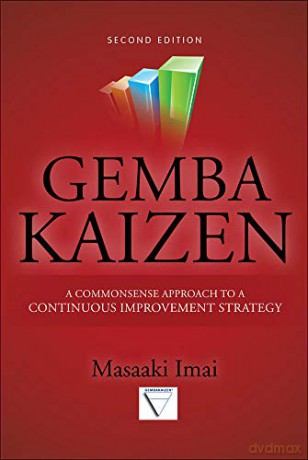 Gemba Kaizen: A Commonsense Approach to a Continuous Improvement Strategy, Second Edition (MECHANICAL ENGINEERING) - Masaaki Imai [KSIĄŻKA]