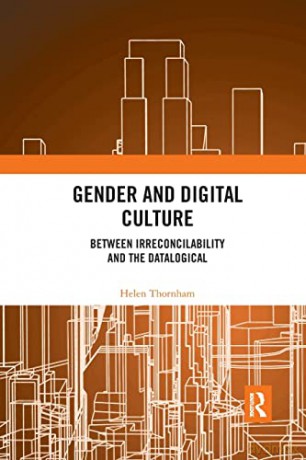 Gender and Digital Culture: Between Irreconcilability and the Datalogical - Helen Thornham [KSIĄŻKA]