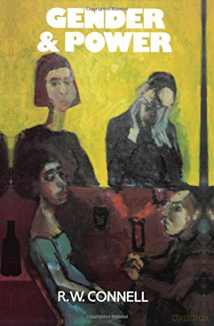 Gender and Power: Society, the Person and Sexual Politics - Raewyn Connell [KSIĄŻKA]