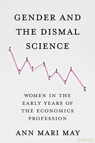 Gender and the Dismal Science: Women in the Early Years of the Economics Profession - Ann Mari [KSIĄŻKA]