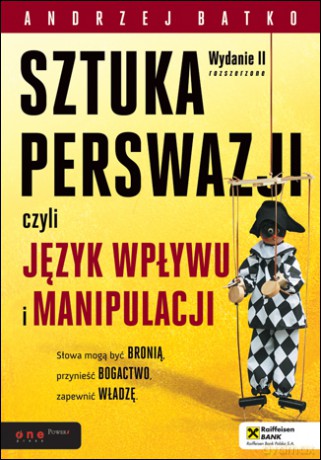 SZTUKA PERSWAZJI, czyli język wpływu i manipulacji. Wydanie II [KSIĄŻKA]