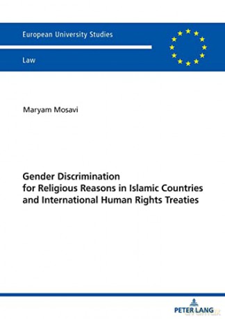 Gender Discrimination for Religious Reasons in Islamic Countries and International Human Rights Treaties (6672) (Europaeische Hochschulschriften Recht) - Maryam Mosavi [KSIĄŻKA]