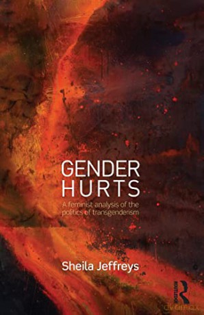 Gender Hurts: A Feminist Analysis of the Politics of Transgenderism - Sheila Jeffreys [KSIĄŻKA]