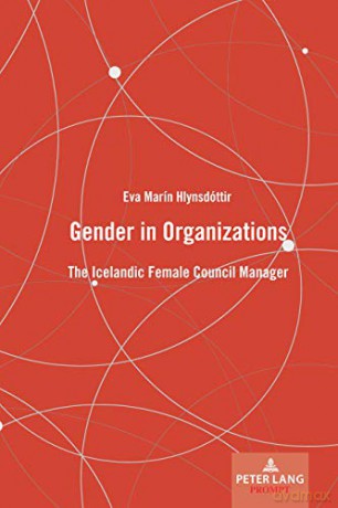 Gender in Organizations: The Icelandic Female Council Manager - Eva Marín Hlynsdóttir [KSIĄŻKA]