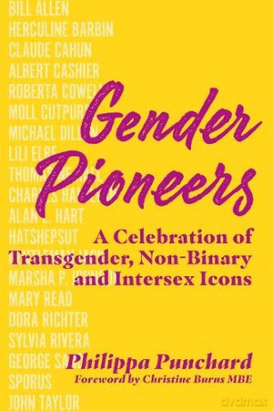 Gender Pioneers: A Celebration of Transgender, Non-Binary and Intersex Icons - Philippa Punchard [KSIĄŻKA]