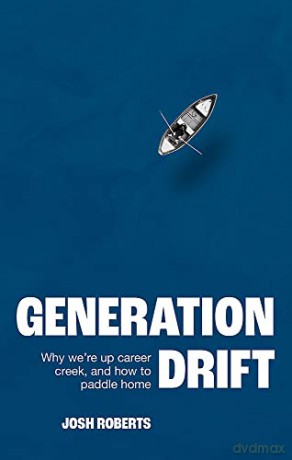 Generation Drift: Why we're up career creek and how to paddle home - Josh Roberts [KSIĄŻKA]