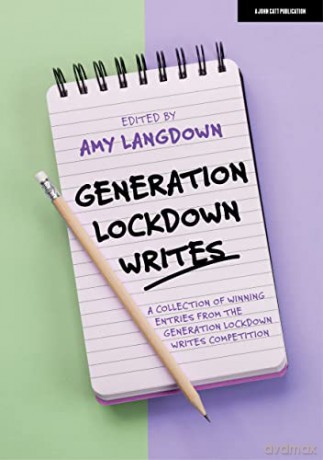 Generation Lockdown Writes: A collection of winning entries from the 'Generation Lockdown Writes' competition - Amy Langdown (editor) [KSIĄŻKA]