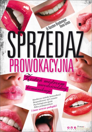 Sprzedaż prowokacyjna. Zostań mistrzem uwodzicielskiej komunikacji [KSIĄŻKA]