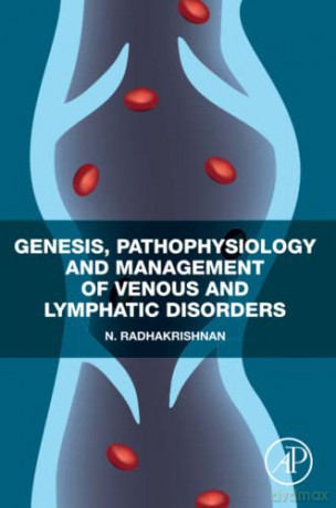 Genesis, Pathophysiology and Management of Venous and Lymphatic Disorders - N. Radhakrishnan [KSIĄŻKA]
