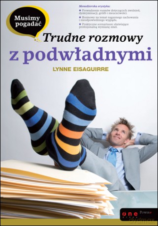 Musimy pogadać. Trudne rozmowy z podwładnymi [KSIĄŻKA]