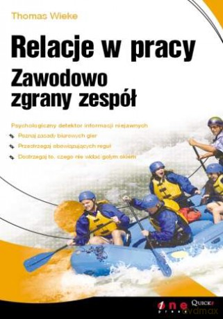 Relacje w pracy. Zawodowo zgrany zespół [KSIĄŻKA]