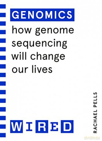 Genomics (WIRED guides): How Genome Sequencing Will Change Our Lives - Rachael Pells [KSIĄŻKA]