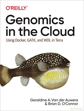 Genomics in the Cloud: Using Docker, GATK, and WDL in Terra - Brian O'Connor [KSIĄŻKA]