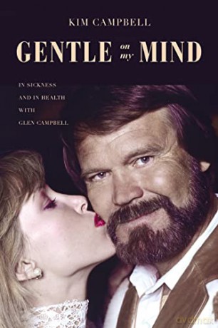 Gentle on My Mind: In Sickness and in Health with Glen Campbell - Kim Campbell [KSIĄŻKA]