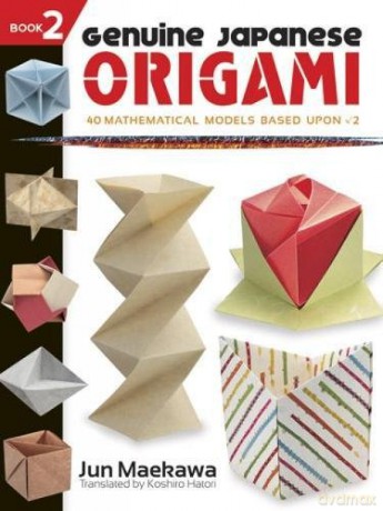 Genuine Japanese Origami, Book 2: 34 Mathematical Models Based Upon (the Square Root Of) 2 (Dover Origami Papercraft) - Maekawa [KSIĄŻKA]