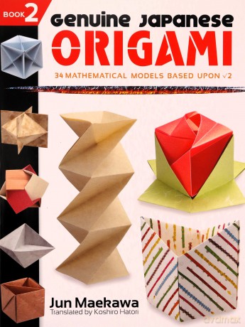 Genuine Japanese Origami, Book 2: 34 Mathematical Models Based Upon (the Square Root Of) 2 (Dover Origami Papercraft) - Maekawa [KSIĄŻKA]