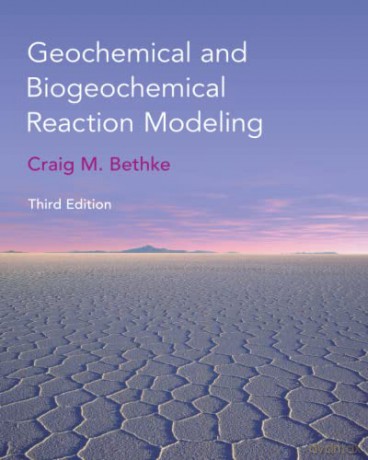 Geochemical and Biogeochemical Reaction Modeling - Craig M. Bethke [KSIĄŻKA]