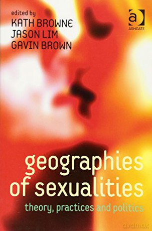 Geographies of Sexualities: Theory, Practices and Politics - Jason Lim [KSIĄŻKA]