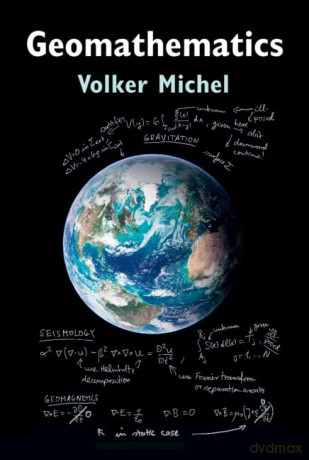 Geomathematics: Modelling and Solving Mathematical Problems in Geodesy and Geophysics - Volker Michel [KSIĄŻKA]
