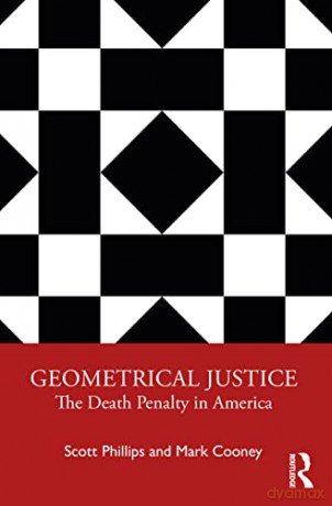 Geometrical Justice: The Death Penalty in America - Scott Phillips [KSIĄŻKA]